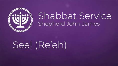 Shepherd John James See Reeh Shabbat Youtube