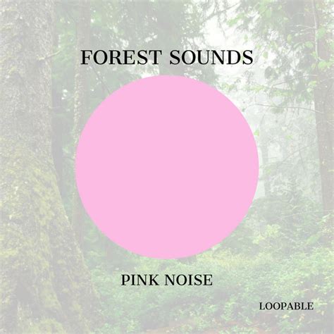 Forest Sounds With Pink Noise Loopable Album By Pink Noise For Sleep