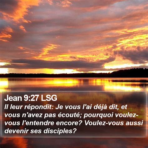 Jean 9 27 LSG Il leur répondit Je vous l ai déjà dit et