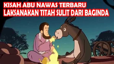 Kisah Abu Nawas Dapatkan Titah Yang Sulit Dari Baginda Raja Youtube