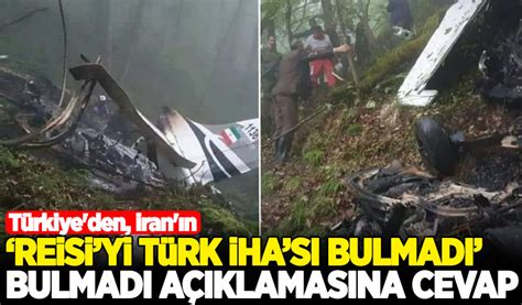 Türkiye den İran ın Reisi yi Türk İHA sı bulmadı açıklamasına cevap