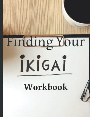 Finding Your Ikigai Workbook Practical Guide In Discovering Ones Self