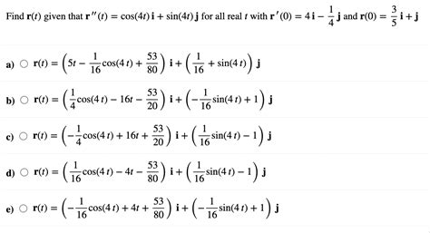 Solved Find R T Given That R T Cos 4t I Sin 4t J