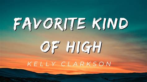 Kelly `clarkson Favorite Kind Of High Youtube