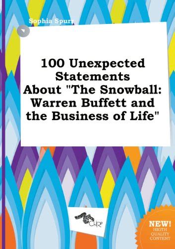 100 Unexpected Statements About The Snowball Warren Buffett And The