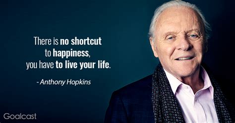 21 Anthony Hopkins Quotes On Living A Happy And Worry Free Life