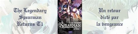 The Legendary Spearman Returns T1 Un Retour Dicté Par La Vengeance