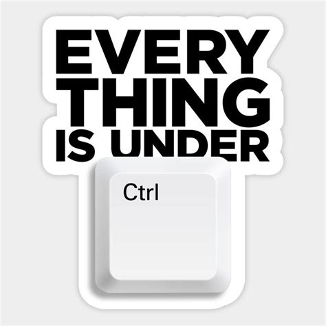 Everything Is Under Ctrl By Cats Foods Tvshows Sticker Design