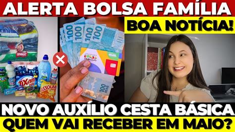 ACABA de ser ANUNCIADO NOVO AUXÍLIO CESTA BÁSICA QUEM RECEBE BOLSA