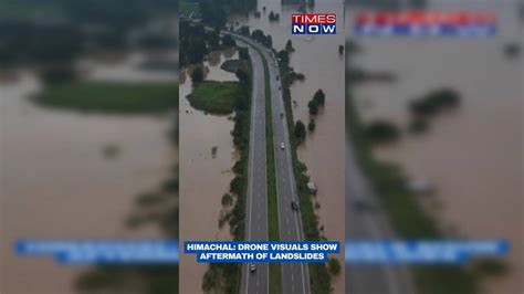 Himachal Pradesh : Drone Visuals Show Devastating Aftermath Of ...