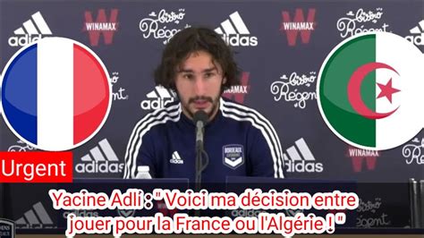 Yacine Adli Voici Ma D Cision Entre Jouer Pour La France Ou L Alg Rie