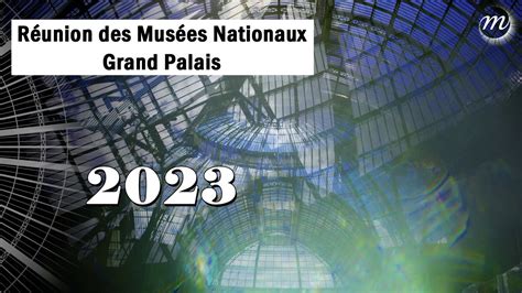 Les voeux 2023 de la Réunion des musées nationaux Grand Palais YouTube