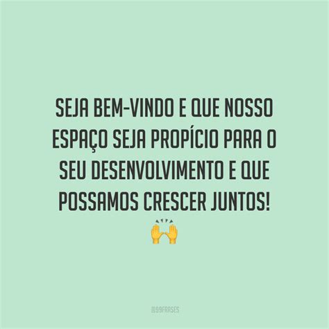 40 Frases De Boas Vindas Ao Trabalho Para Receber Os Novos Colegas