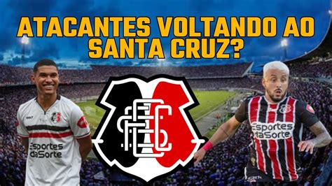 Dois Atacantes Voltando Para O Santa Cruz Youtube