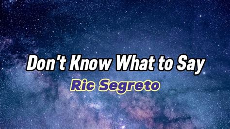 Don T Know What To Say Ric Segreto Lyrics YouTube