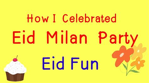 Essay How I Celebrated Eid Milan Party In English Eid Milan Party