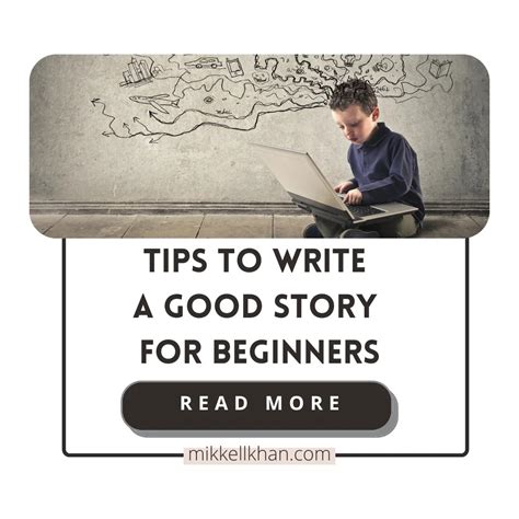 Tips To Write A Good Story For Beginner Writers Mikkell K Khan