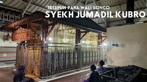 MAKAM SYEKH JUMADIL KUBRO YouTube