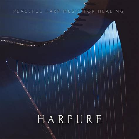 Peaceful Harp Music For Healing Album By Harpure Spotify