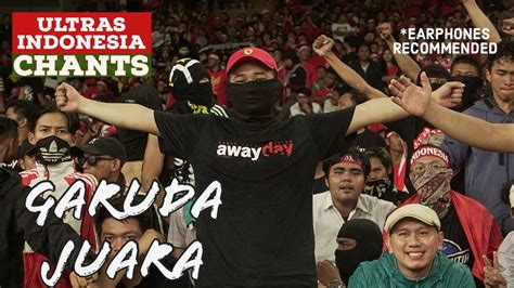 Garuda Juara Chant Ultras Indonesia Vs Malaysia YouTube