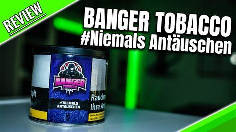 Banger Tobacco Niemals Ant Uschen Youtube