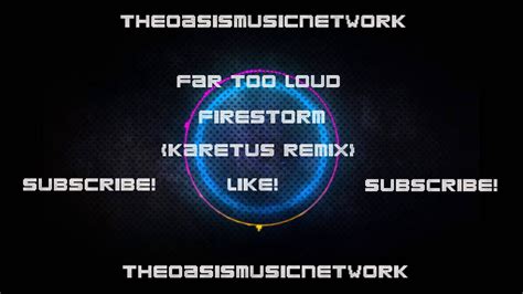 Far Too Loud Firestorm Karetus Remix Youtube