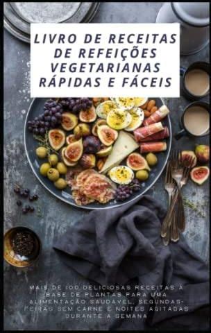 Livro de receitas de refeições vegetarianas rápidas e fáceis Mais de