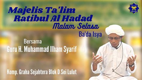 Majelis Ta Lim Ratibul Hadad Dan Haul Ibunda Guru H Muhammad Ilham