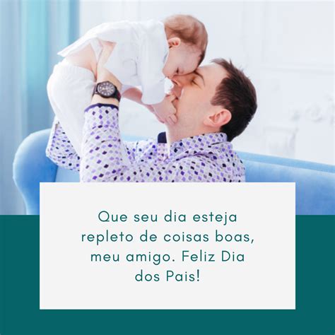 35 Mensagens De Feliz Dia Dos Pais Para Amigo Que Exaltam Seu Papel