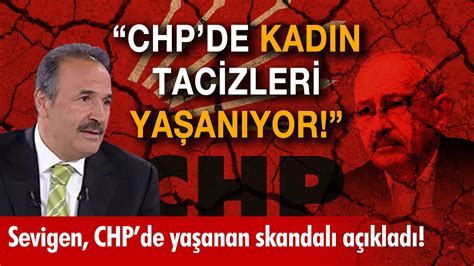 Chp De Kad N Tacizleri Ya An Yor Skandal Eski Chp Li Mehmet