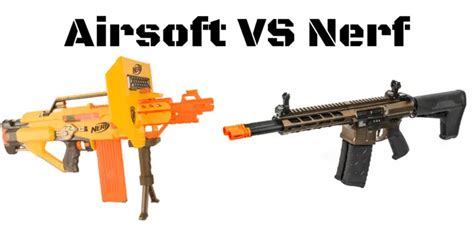 Airsoft Vs Nerf Which Is The Best In 2021 Airsoft Goat