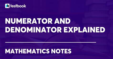 Numerator And Denominator Definition Difference And Relationship