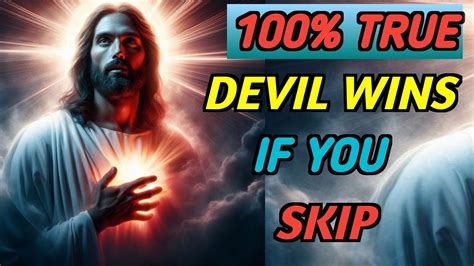 God Says True Devil Wins If You Skip God Message For You