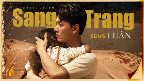 Song Lu N Sang Trang Official Mv Youtube Music