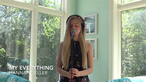 My Everything Cover Hannah Geller Youtube