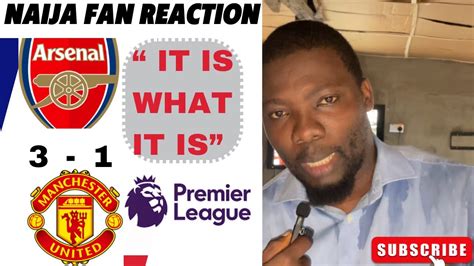 Arsenal 3 1 Man Utd Ade Naija Fan Reactions English Premier League