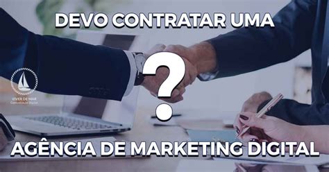 Contratar Uma Ag Ncia De Marketing Digital O Que Voc Precisa Saber