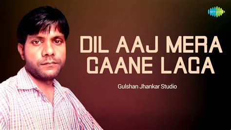 Dil Aaj Mera Gaane Laga Gulshan Jhankar Studio Hindi Cover Song