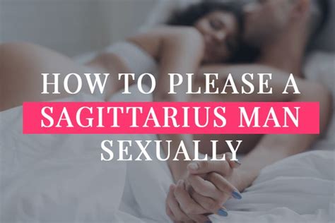 How To Make A Sagittarius Man Obsessed With You 12 Tips