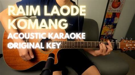 Raim Laode Komang Acoustic Karaoke Original Key With Lyrics Youtube