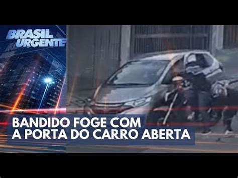 Aconteceu Na Semana Bandido Foge A Porta Do Carro Aberta Brasil