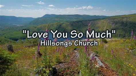 Love You So Much By Hillsong Worship Uhd With Lyricssubtitles Youtube