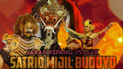 Jaran Kepang Vs Leak Satrio Mijil Budoyo Live Tosari Kebonagung