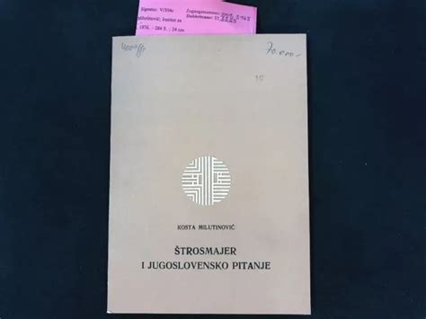 TROSMAJER I JUGOSLOVENSKO Pitanje Monografije Milutinovic Kosta