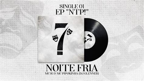 MC IG ft MC Pipokinha Noite Fria Áudio Oficial EP NTP