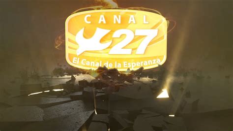 Canal 27 El Canal De La Esperanza Youtube