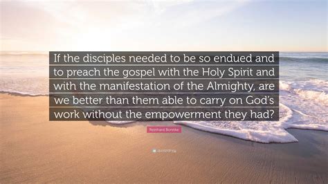 Reinhard Bonnke Quote If The Disciples Needed To Be So Endued And To