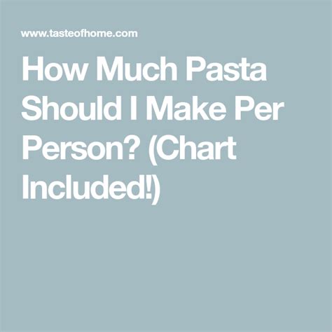 How Much Pasta Should I Make Per Person Chart Included Serving Size Chart Pasta Serving