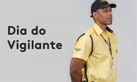 Dia Do Vigilante Qual é A Importância Dessa Profissão Anjos Da Guarda Serviços De