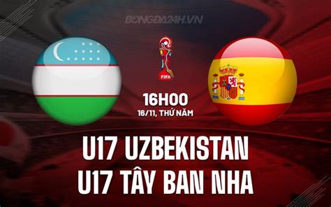 Nh N Nh U Uzbekistan Vs U T Y Ban Nha World Cup H M Nay